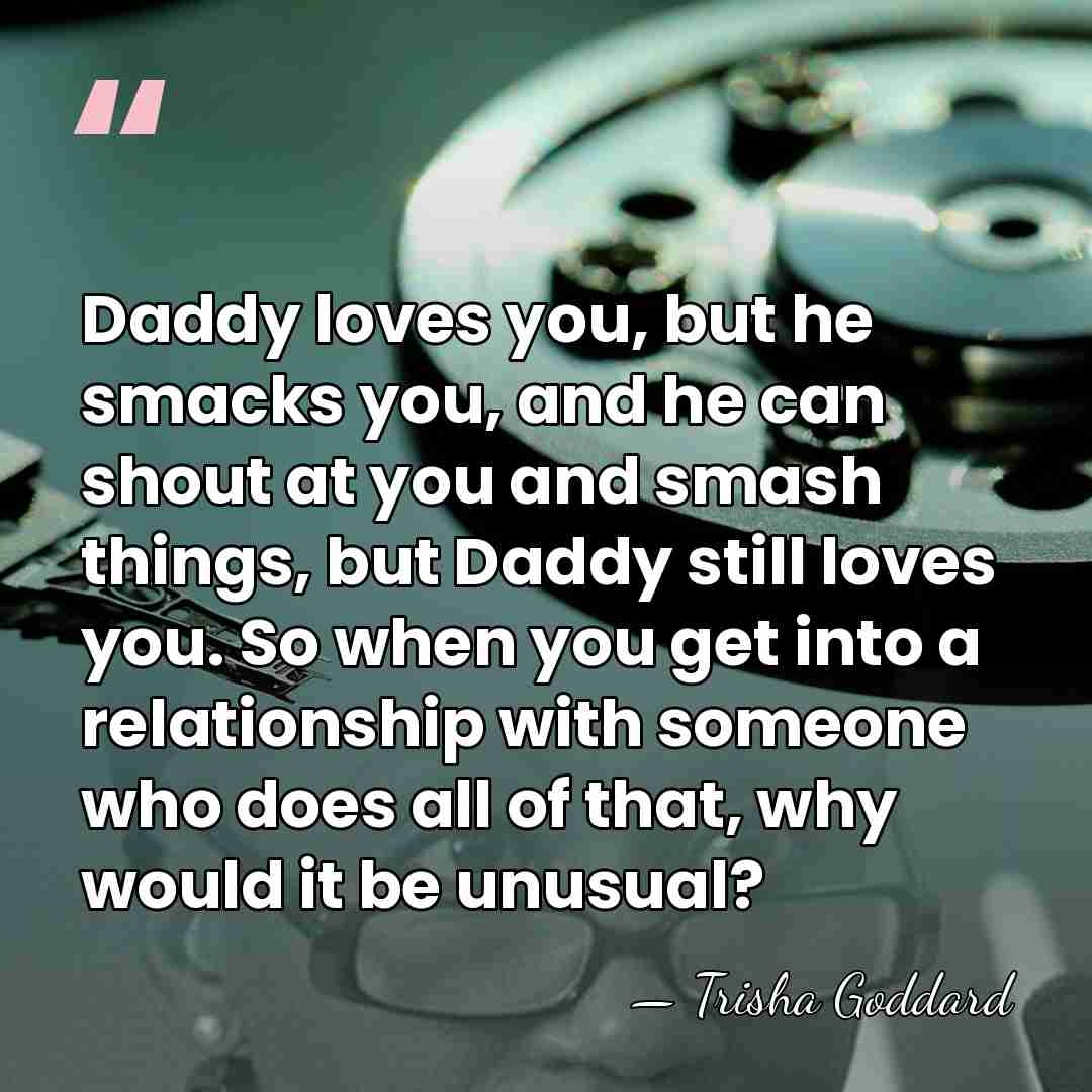 Daddy loves you, but he smacks you, and he can shout at&hellip; - Trisha Goddard