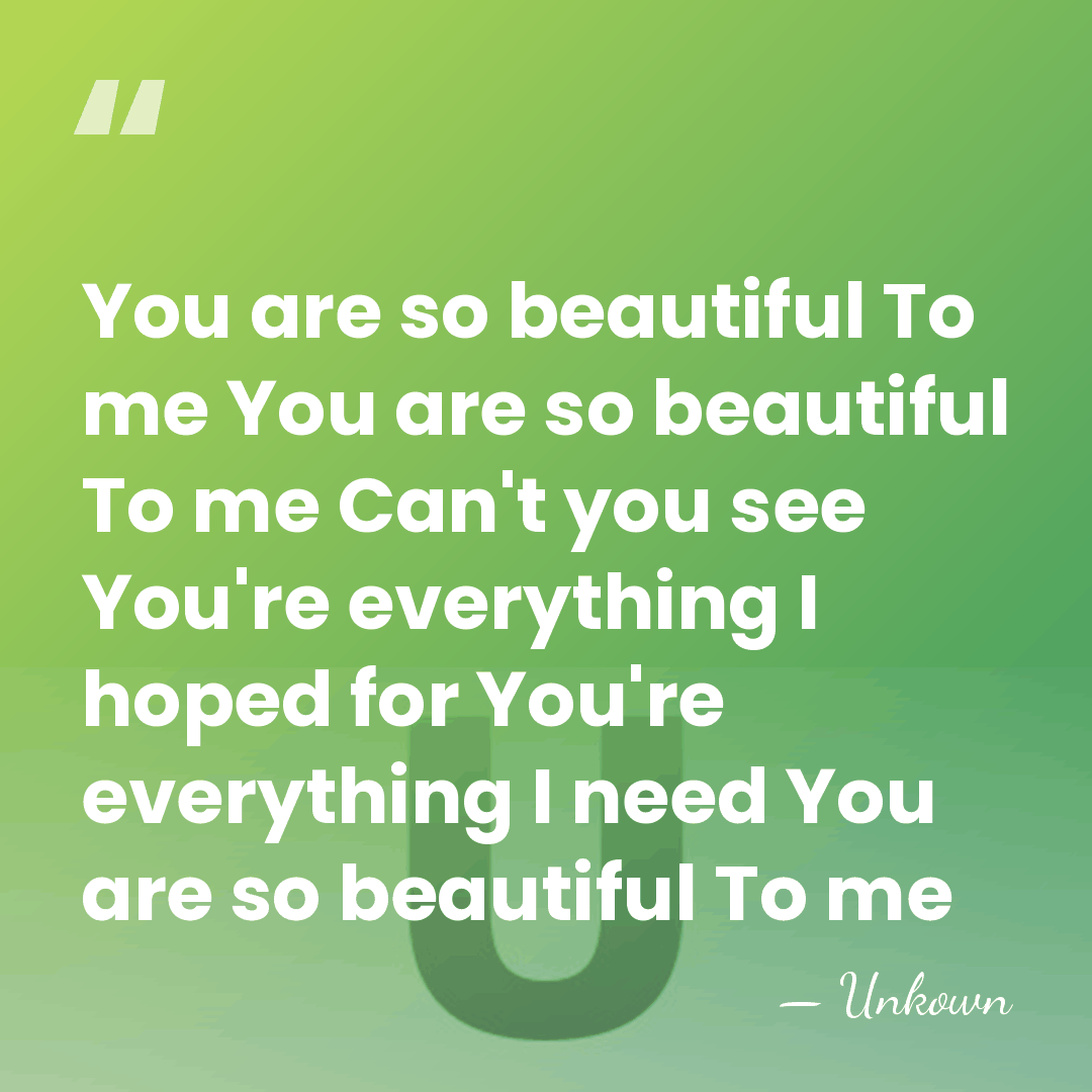 You are so beautiful To me You are so beautiful To me&hellip; - Unkown