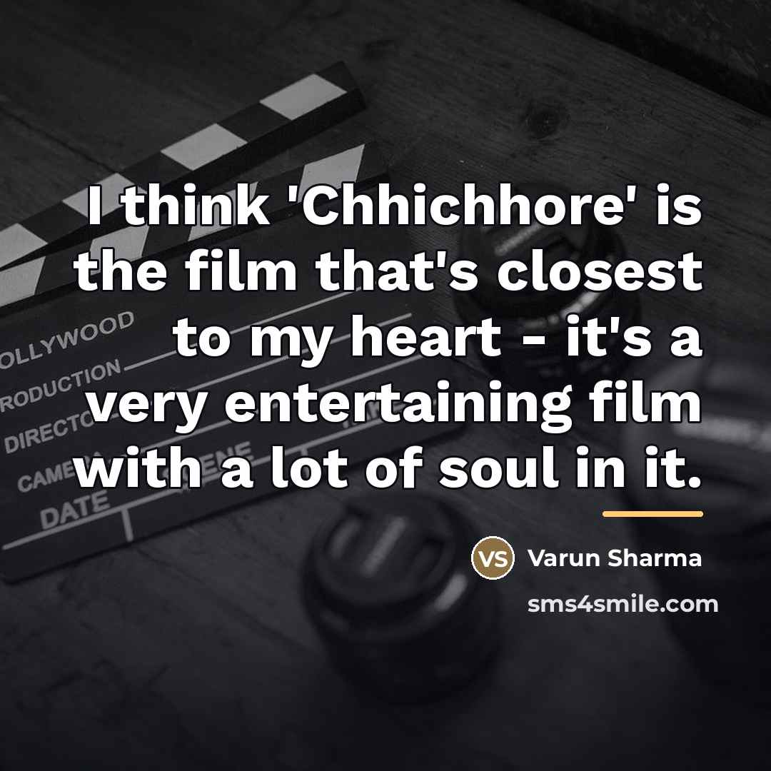 “I think 'Chhichhore' is the film that's closest to my…” quote by Varun Sharma