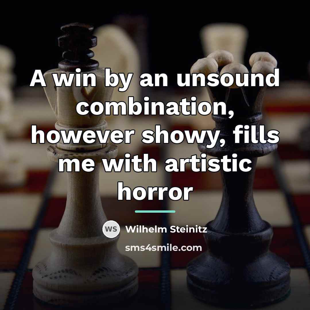 “A win by an unsound combination, however showy, fills me…” quote by Wilhelm Steinitz