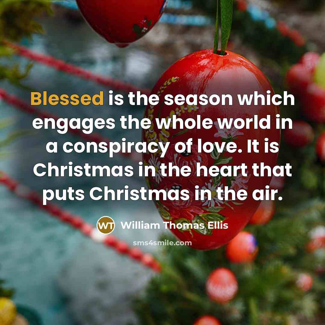 “Blessed is the season which engages the whole world in…” quote by William Thomas Ellis