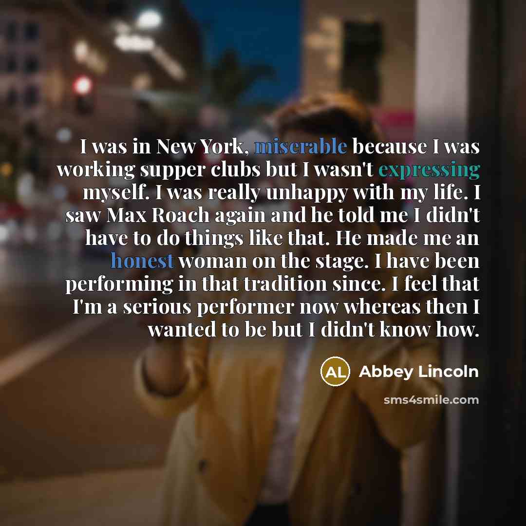 “I was in New York, miserable because I was working…” quote by Abbey Lincoln