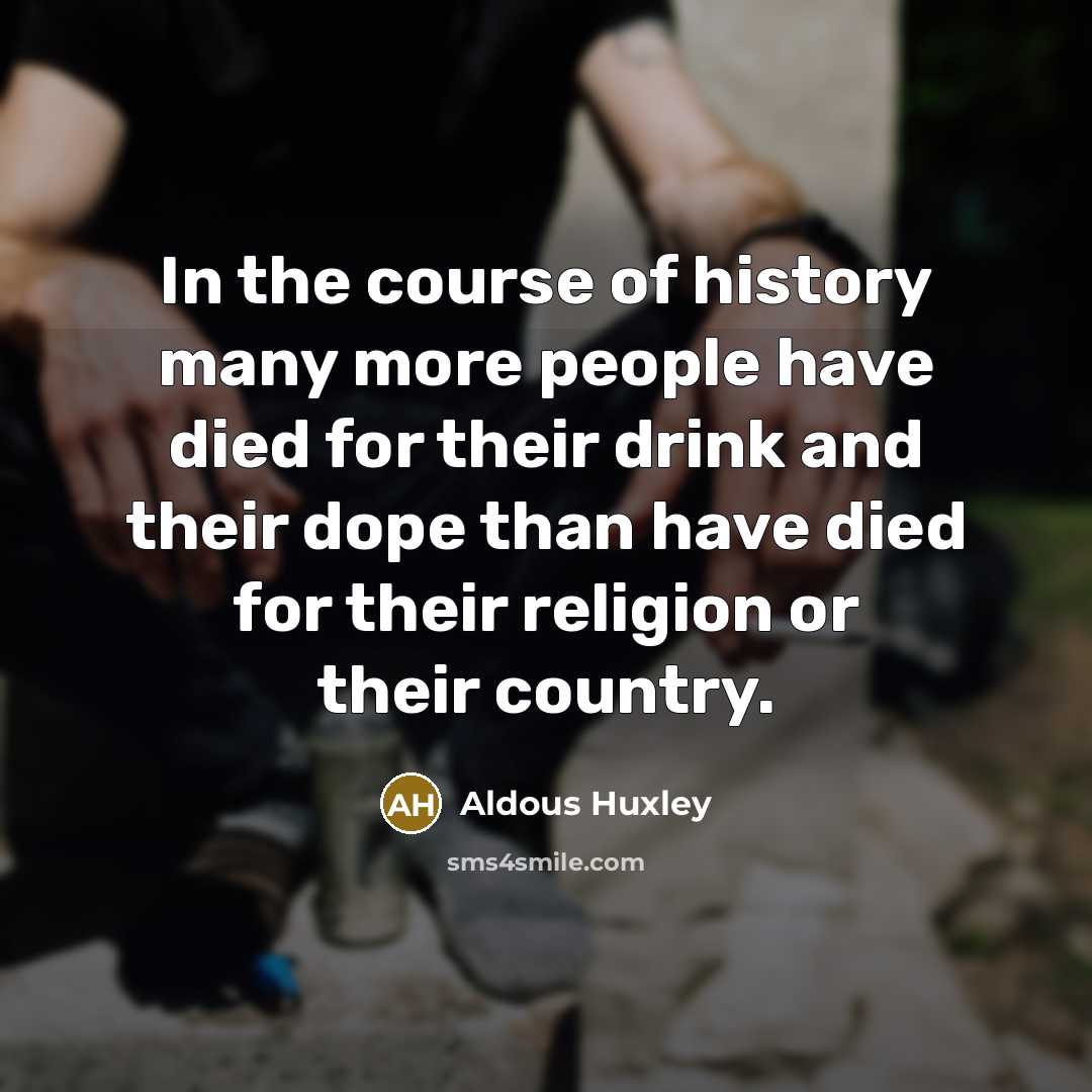 “In the course of history many more people have died…” quote by Aldous Huxley