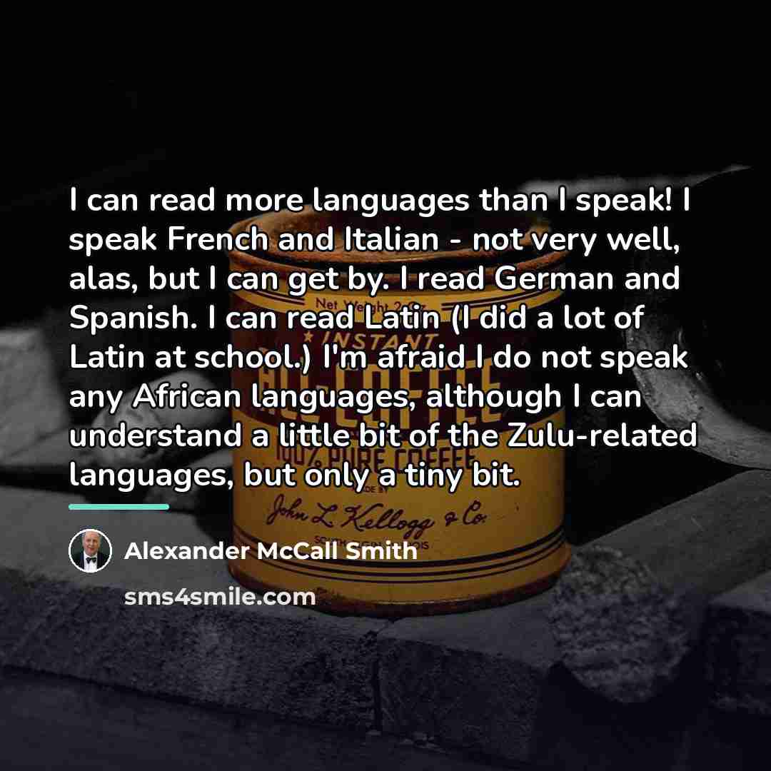 “I can read more languages than I speak! I speak…” quote by Alexander McCall Smith