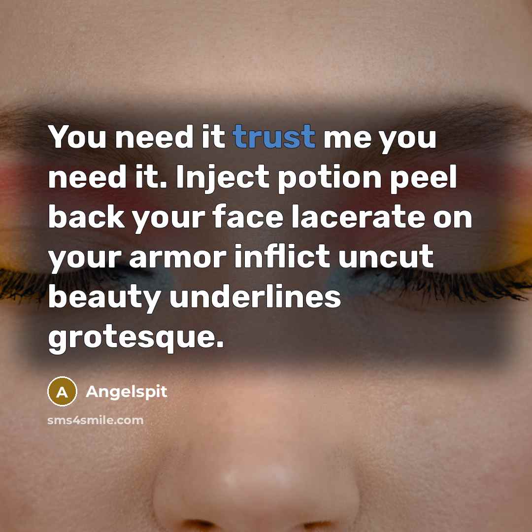 “You need it trust me you need it. Inject potion…” quote by Angelspit