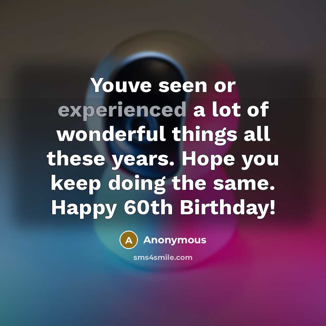 “Youve seen or experienced a lot of wonderful things all…” quote by Anonymous