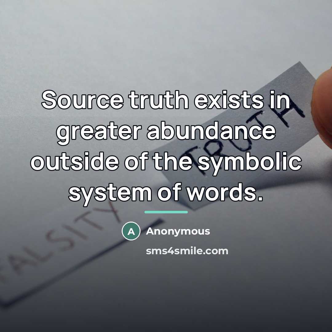 “Source truth exists in greater abundance outside of the symbolic…” quote by Anonymous