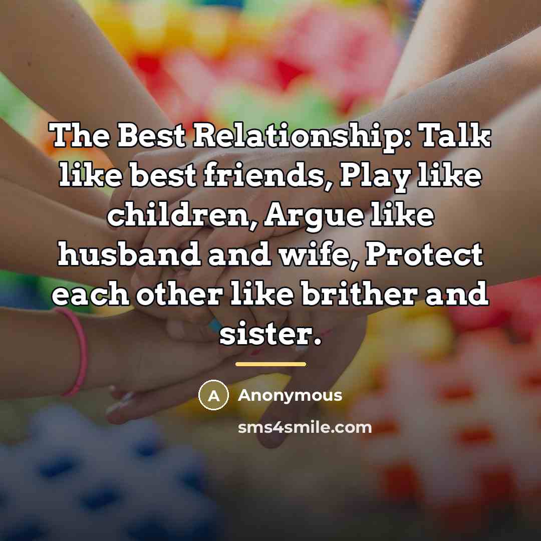 “The Best Relationship: Talk like best friends, Play like children,…” quote by Anonymous