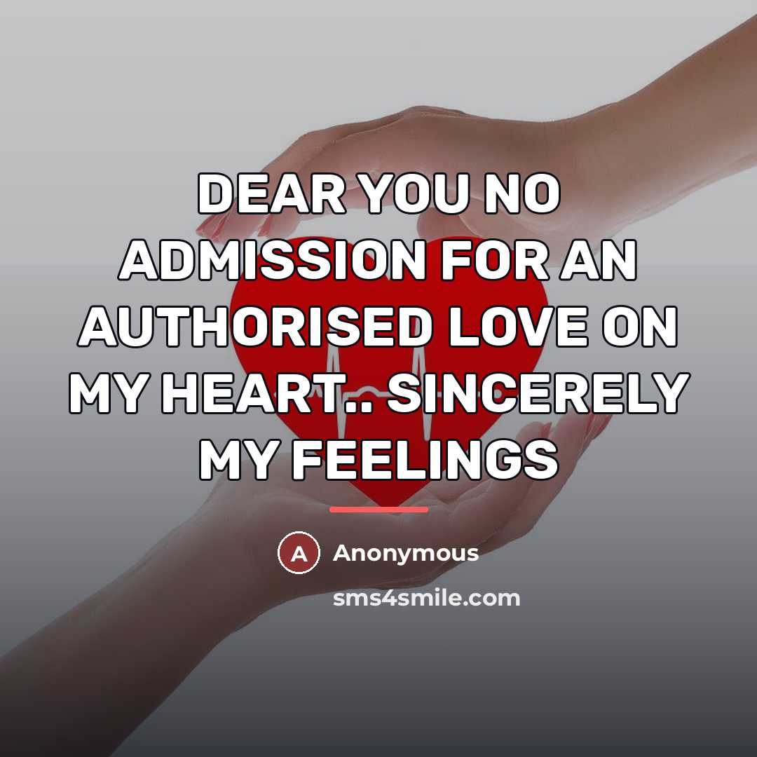 “DEAR YOU NO ADMISSION FOR AN AUTHORISED LOVE ON MY…” quote by Anonymous