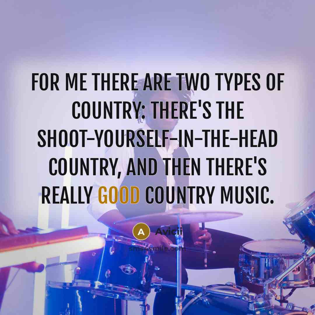 “For me there are two types of country: There's the…” quote by Avicii
