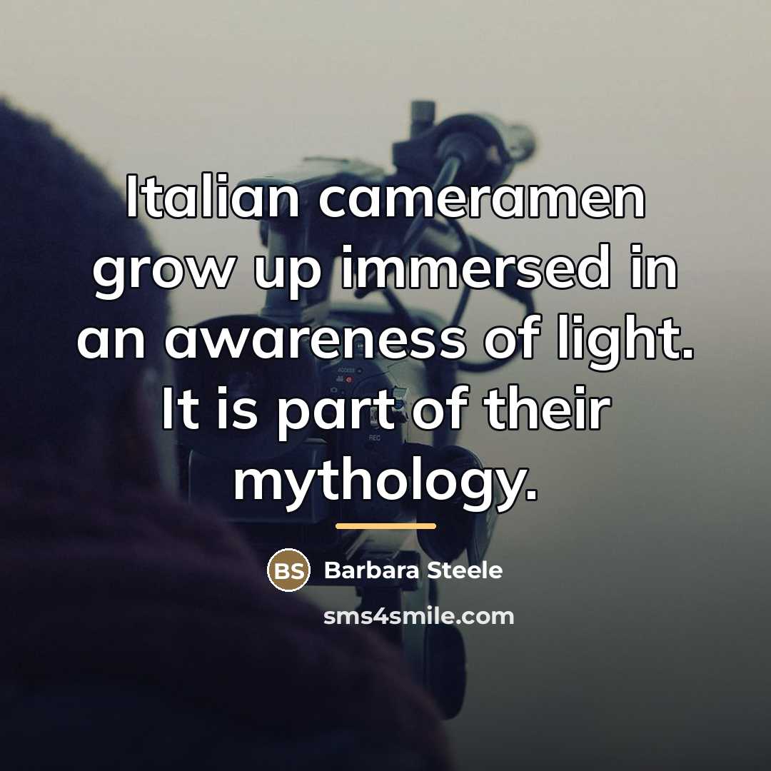“Italian cameramen grow up immersed in an awareness of light.…” quote by Barbara Steele