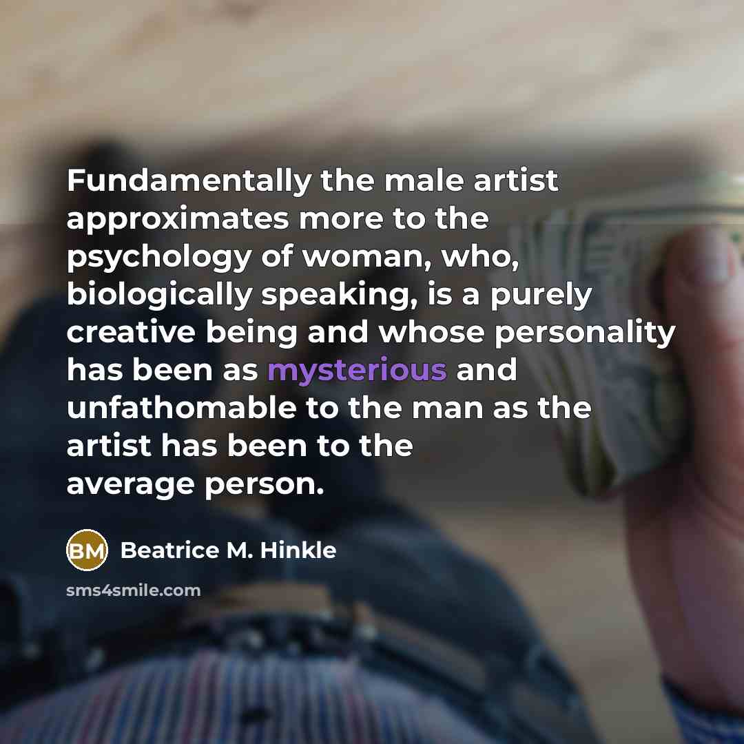 “Fundamentally the male artist approximates more to the psychology of…” quote by Beatrice M. Hinkle