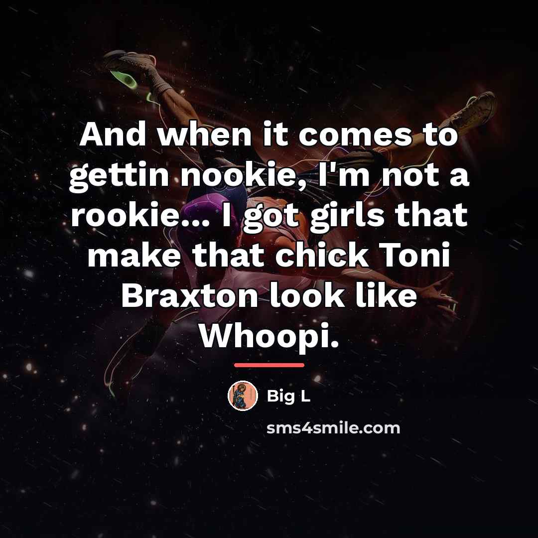 “And when it comes to gettin nookie, I'm not a…” quote by Big L