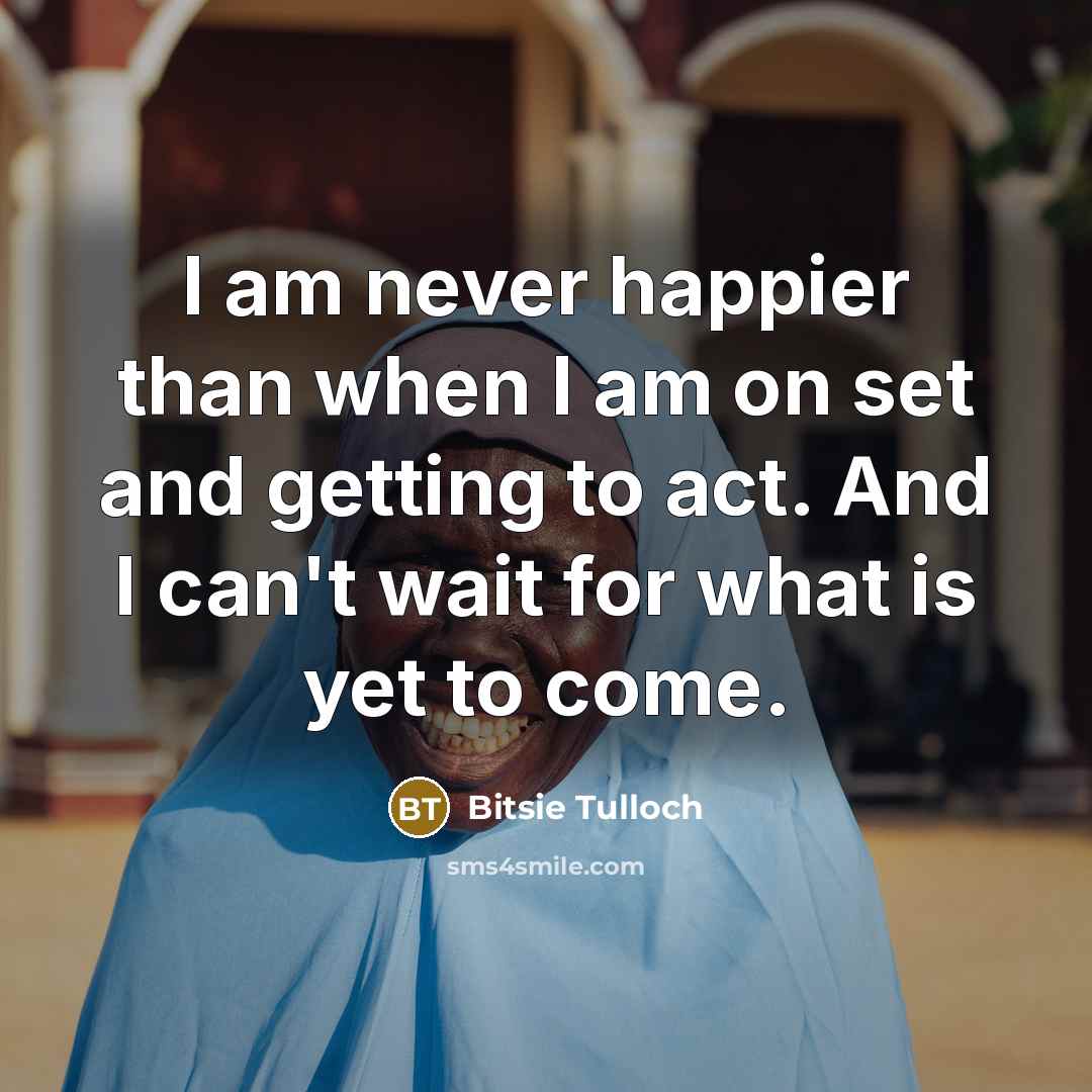 “I am never happier than when I am on set…” quote by Bitsie Tulloch