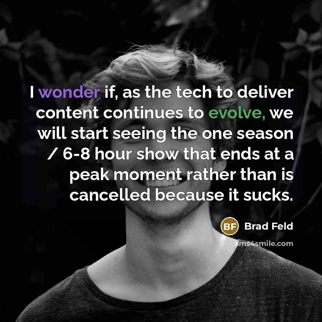 “I wonder if, as the tech to deliver content continues…” quote by Brad Feld