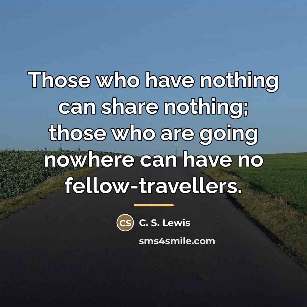 “Those who have nothing can share nothing; those who are…” quote by C. S. Lewis