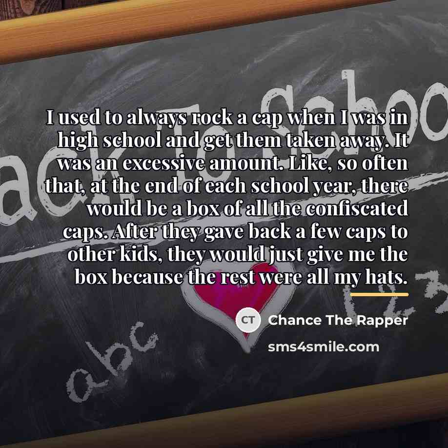“I used to always rock a cap when I was…” quote by Chance The Rapper