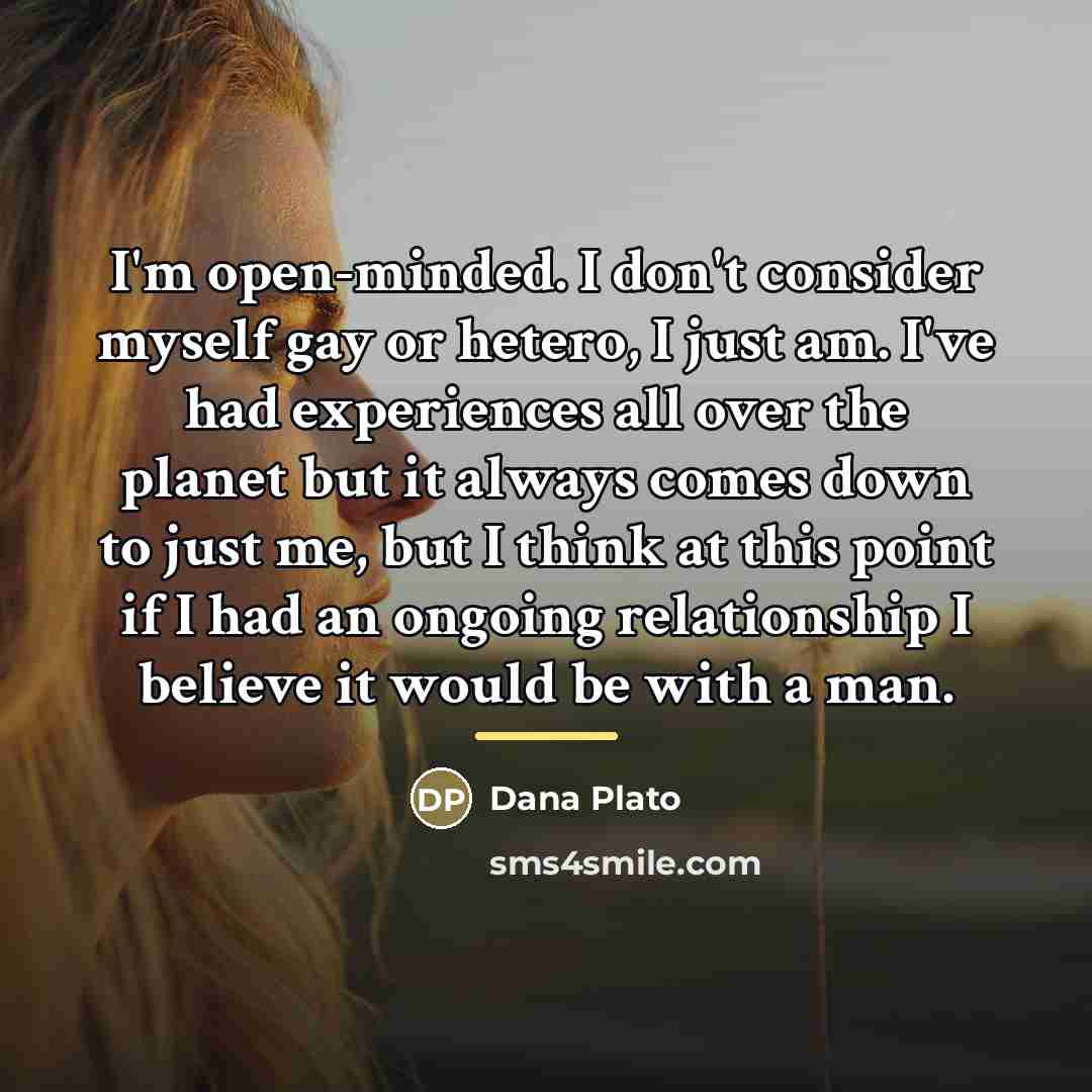 “I'm open-minded. I don't consider myself gay or hetero, I…” quote by Dana Plato