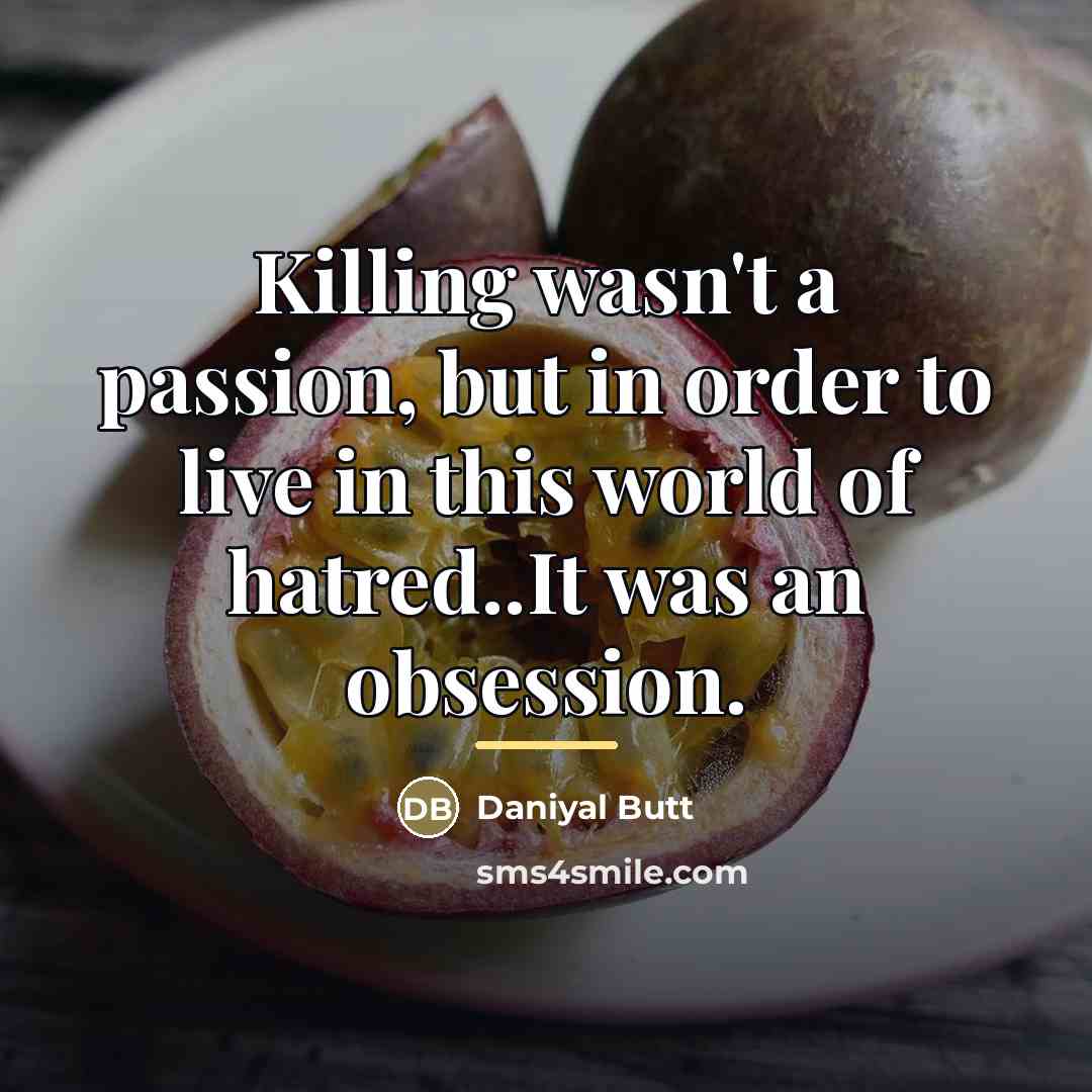 “Killing wasn't a passion, but in order to live in…” quote by Daniyal Butt