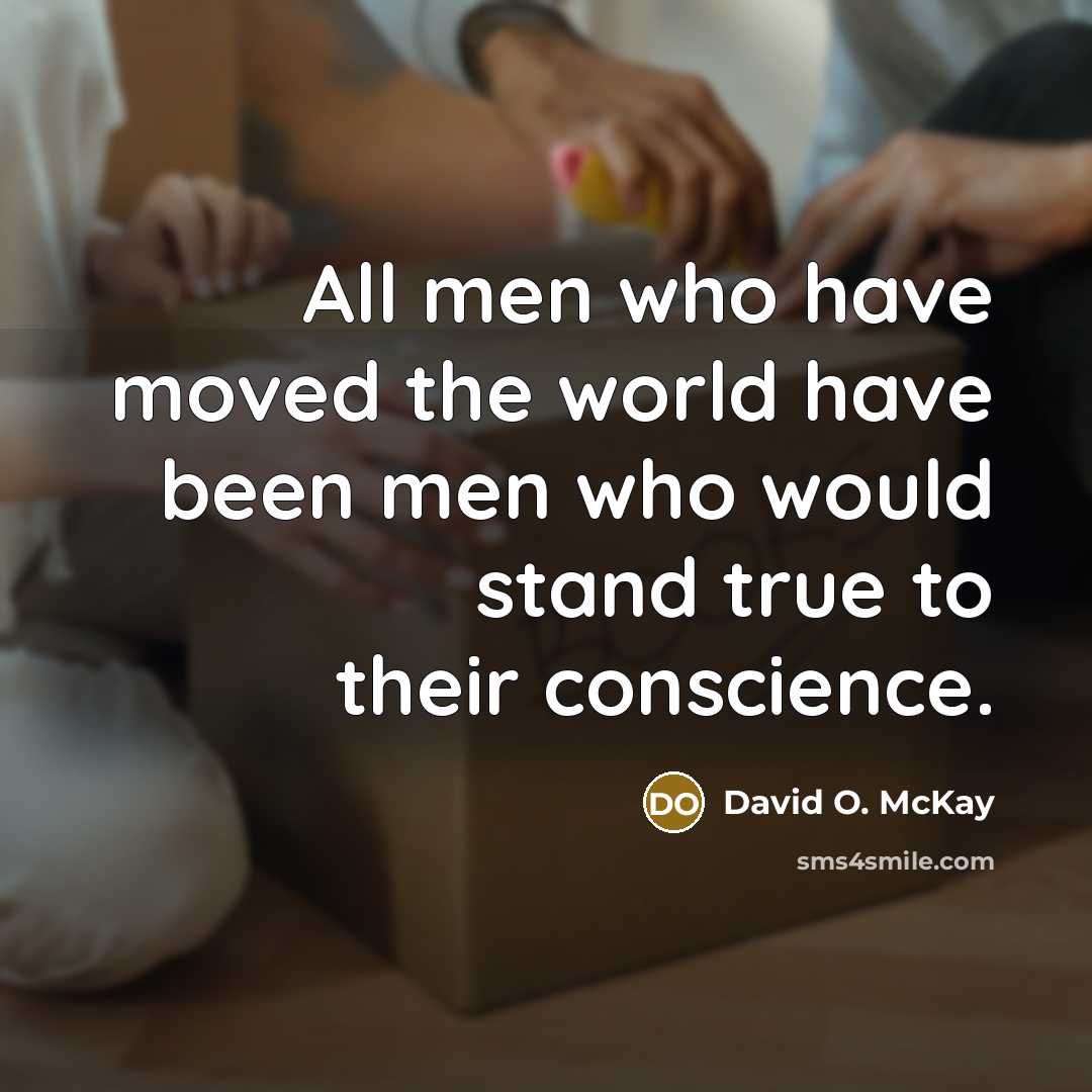 “All men who have moved the world have been men…” quote by David O. McKay