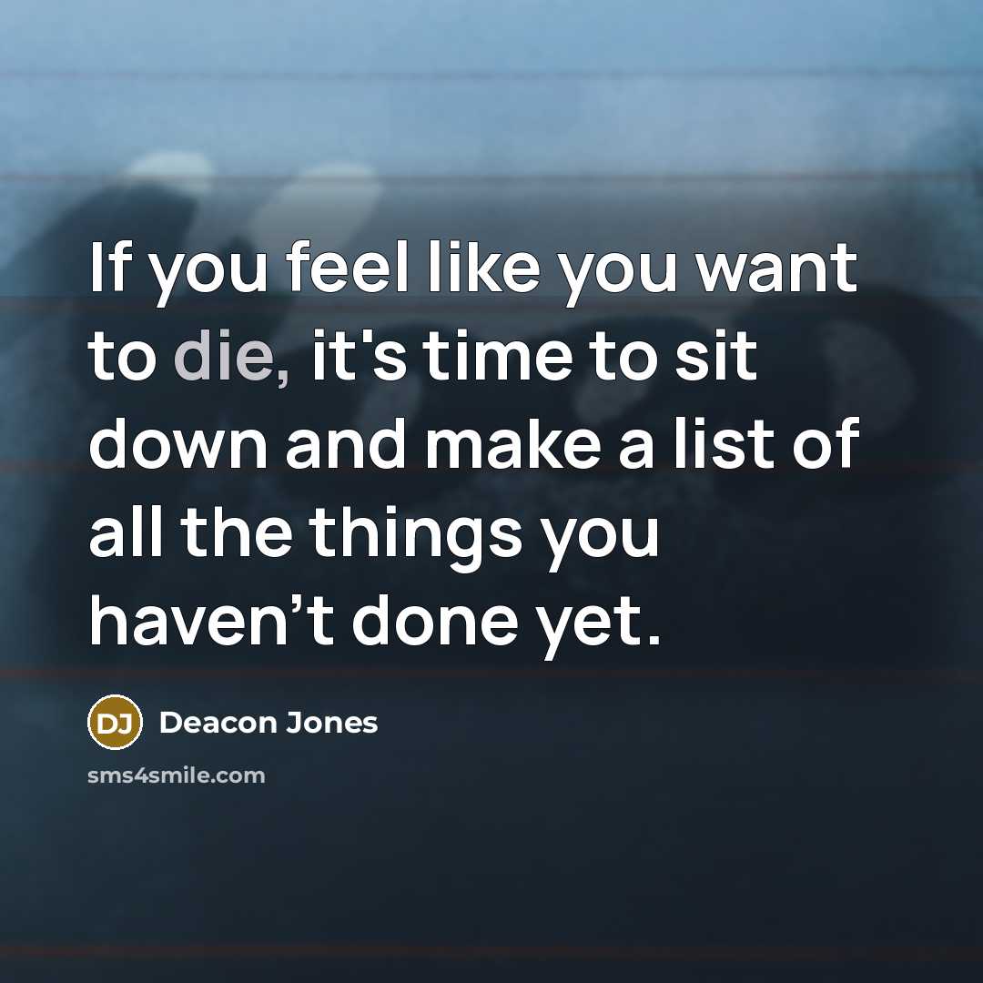 “If you feel like you want to die, it's time…” quote by Deacon Jones