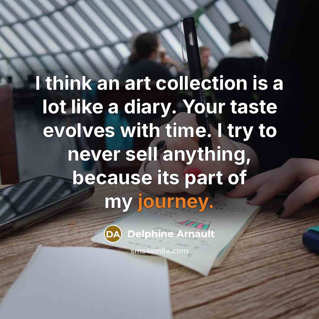 “I think an art collection is a lot like a…” quote by Delphine Arnault