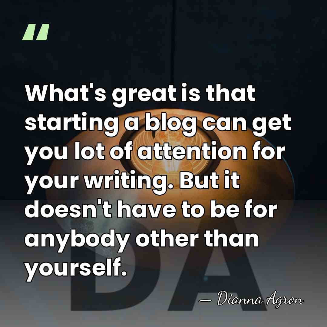 What's great is that starting a blog can get you lot of&hellip; - Dianna Agron
