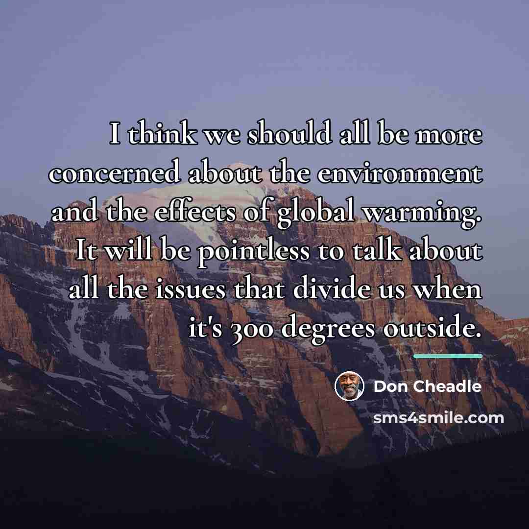 “I think we should all be more concerned about the…” quote by Don Cheadle
