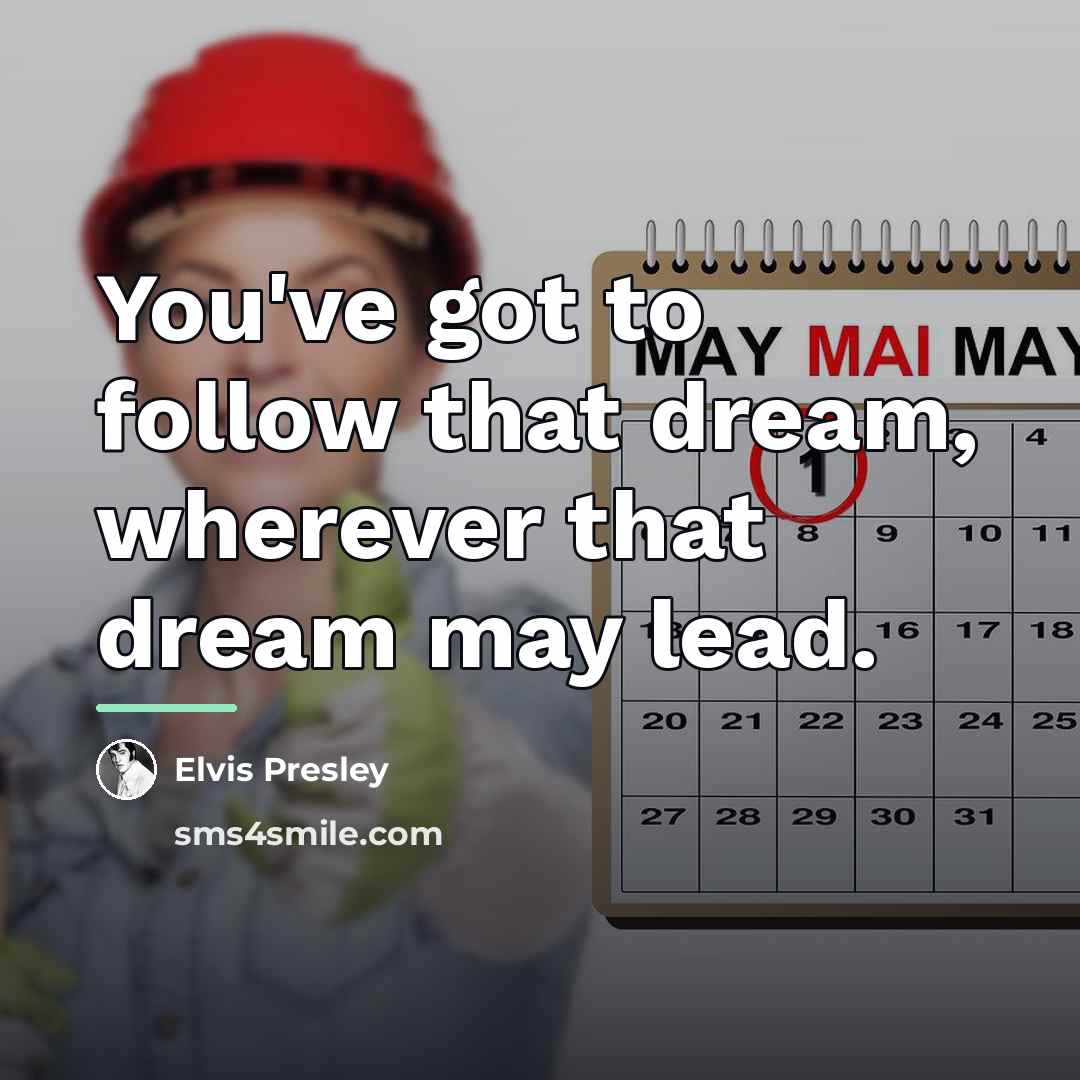 “You've got to follow that dream, wherever that dream may…” quote by Elvis Presley