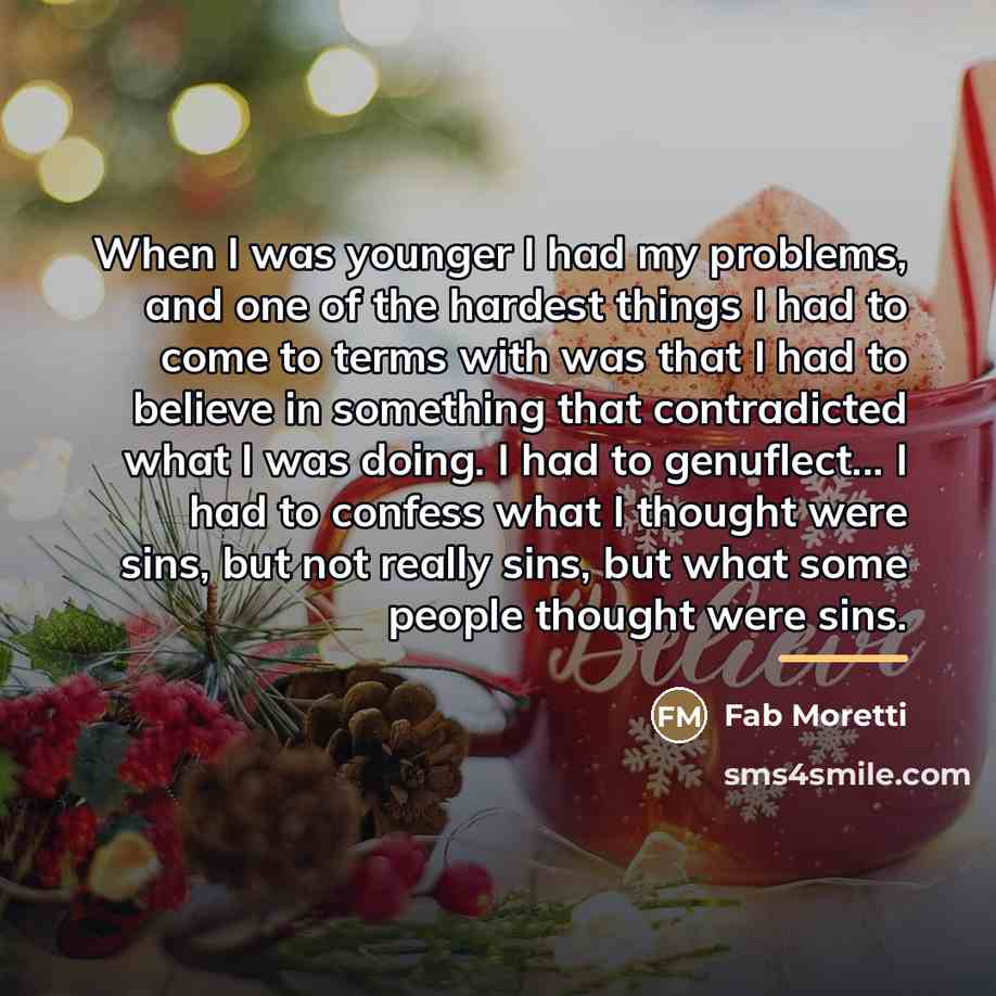 “When I was younger I had my problems, and one…” quote by Fab Moretti
