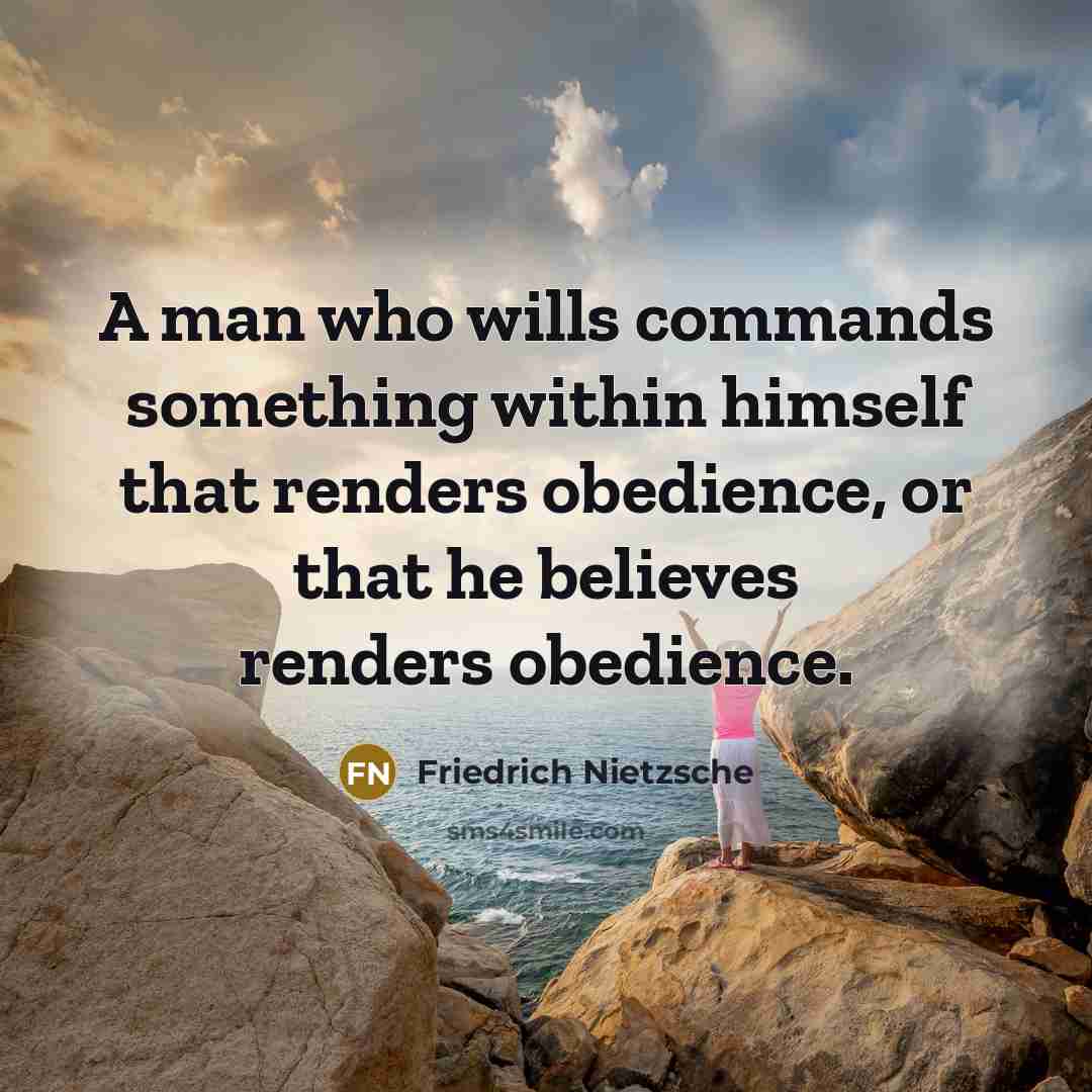 “A man who wills commands something within himself that renders…” quote by Friedrich Nietzsche