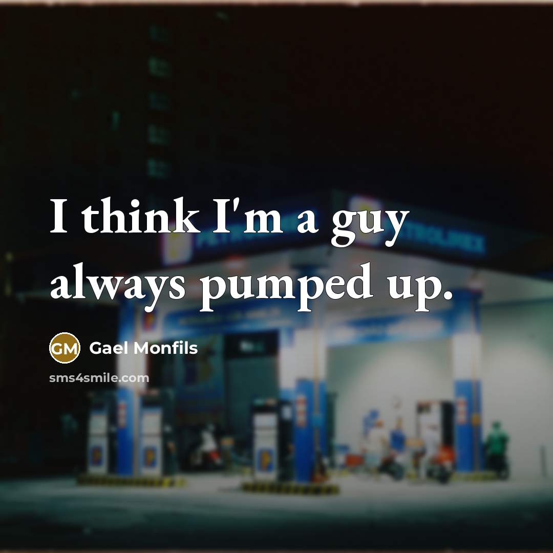 “I think I'm a guy always pumped up.…” quote by Gael Monfils