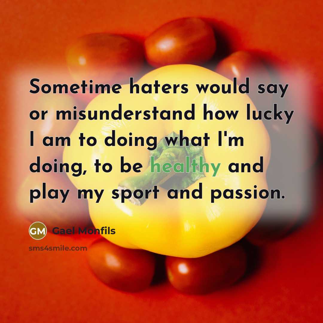 “Sometime haters would say or misunderstand how lucky I am…” quote by Gael Monfils