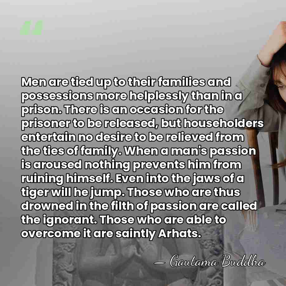 Men are tied up to their families and possessions more helplessly than&hellip; - Gautama Buddha