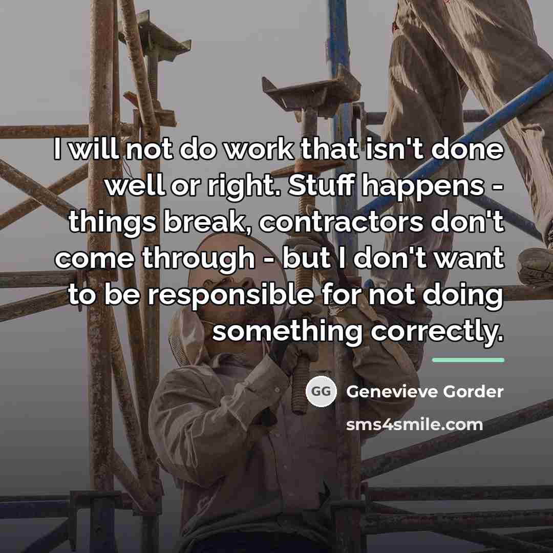 “I will not do work that isn't done well or…” quote by Genevieve Gorder