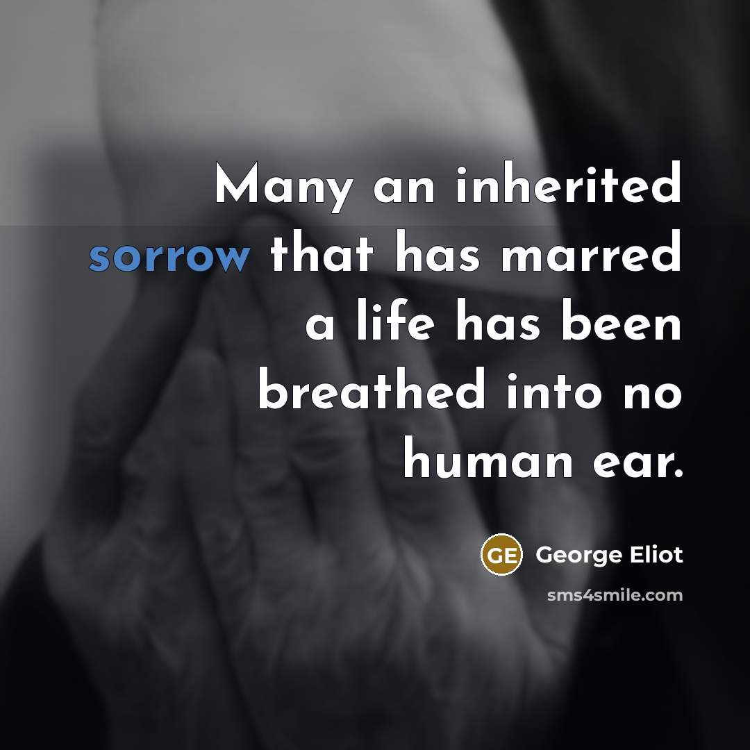 “Many an inherited sorrow that has marred a life has…” quote by George Eliot