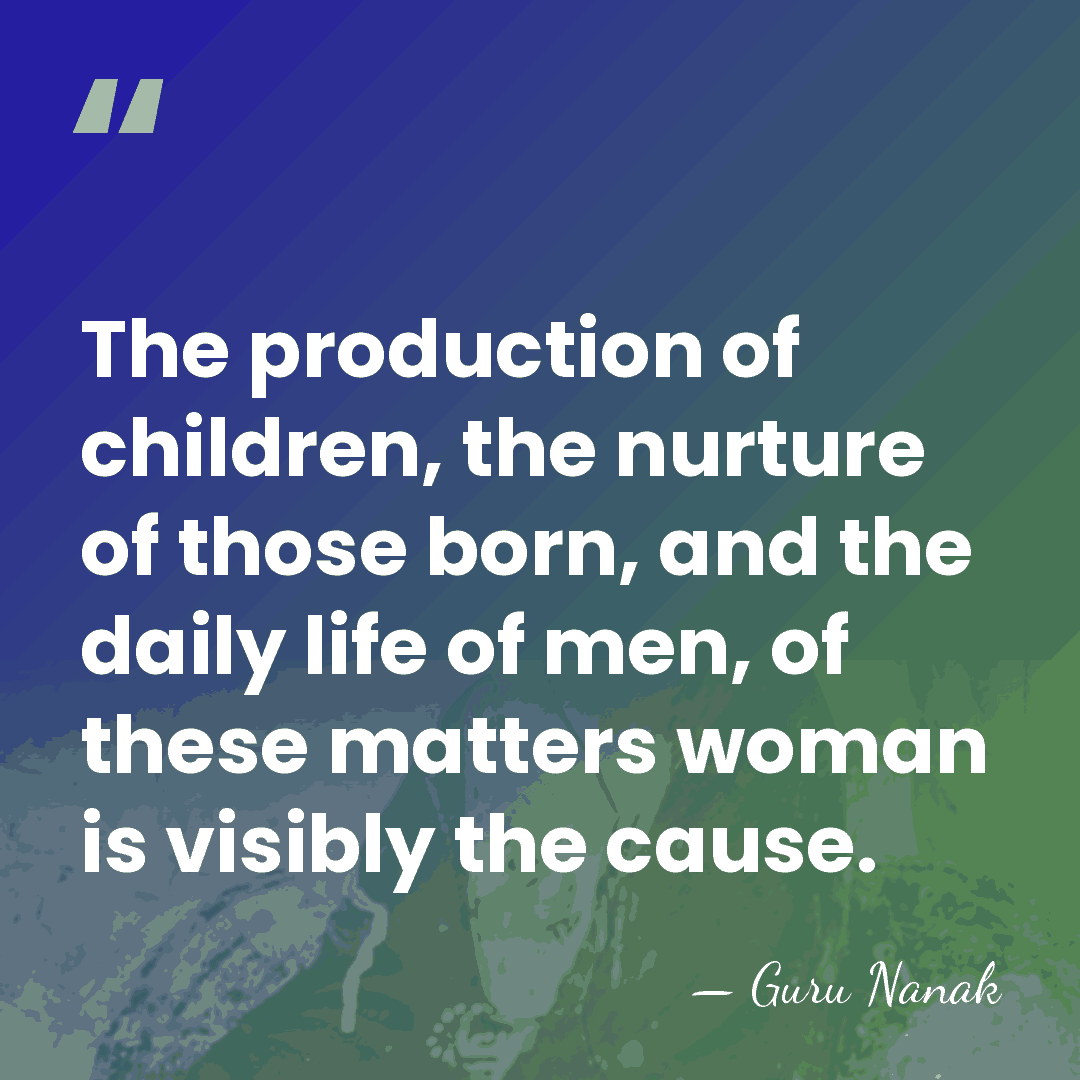 The production of children, the nurture of those born, and the daily&hellip; - Guru Nanak