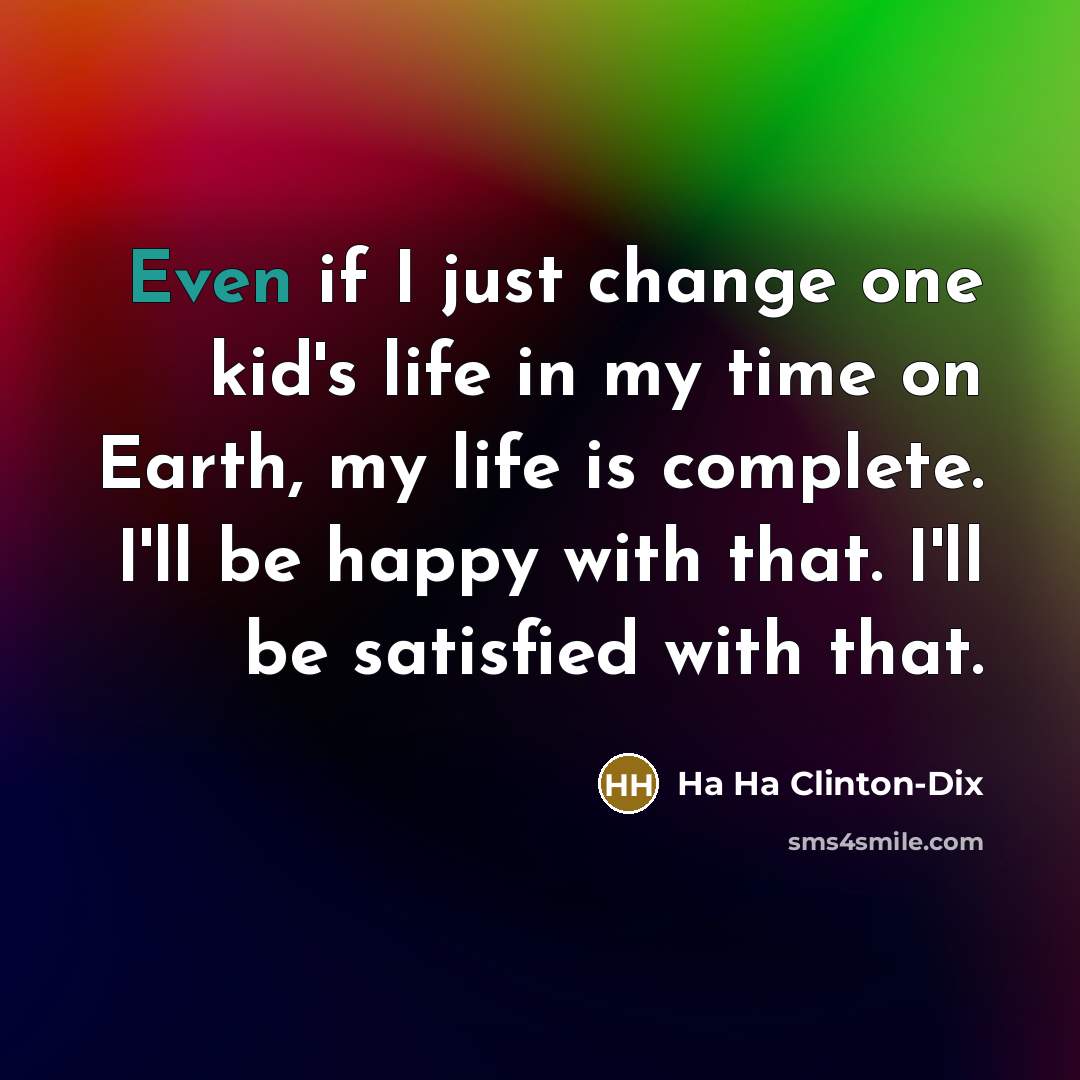 “Even if I just change one kid's life in my…” quote by Ha Ha Clinton-Dix