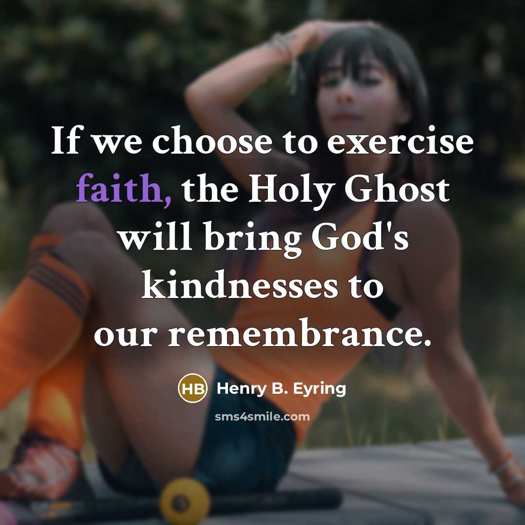 “If we choose to exercise faith, the Holy Ghost will…” quote by Henry B. Eyring