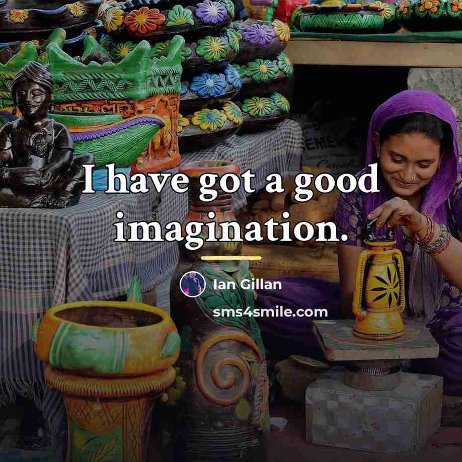 “I have got a good imagination.…” quote by Ian Gillan
