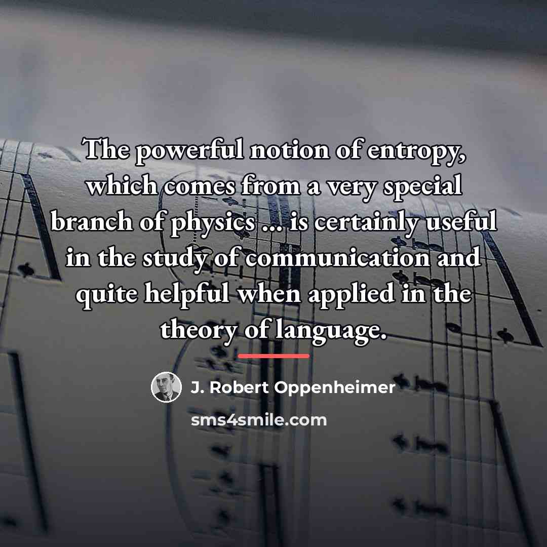 “The powerful notion of entropy, which comes from a very…” quote by J. Robert Oppenheimer