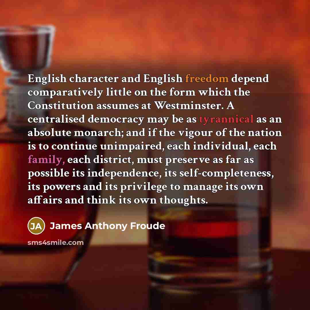 “English character and English freedom depend comparatively little on the…” quote by James Anthony Froude