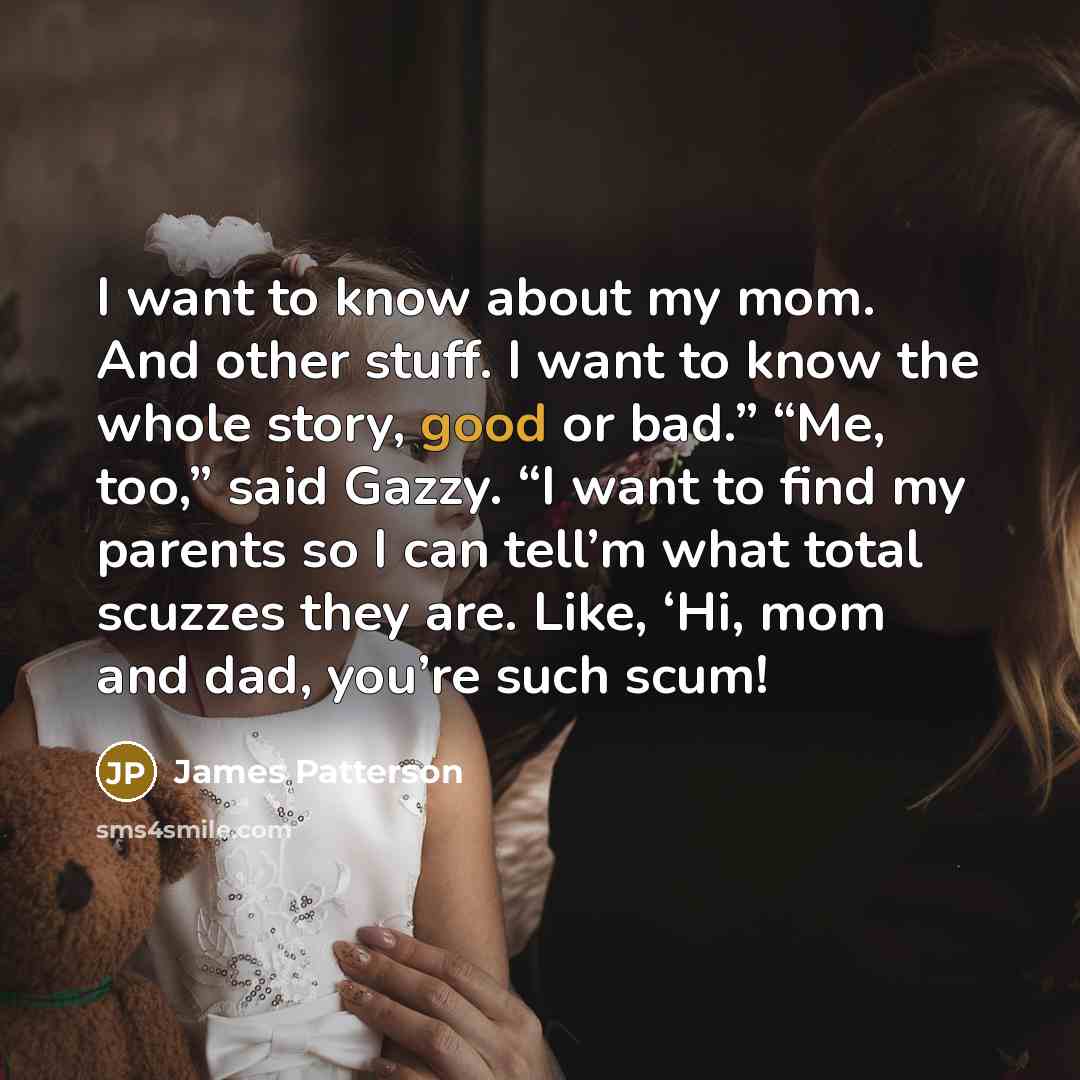 “I want to know about my mom. And other stuff.…” quote by James Patterson