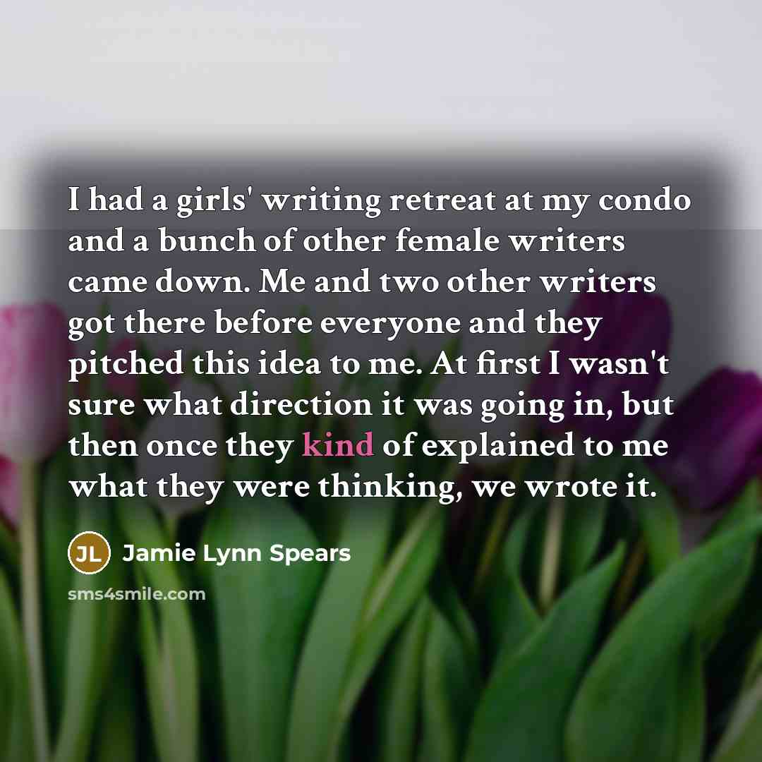“I had a girls' writing retreat at my condo and…” quote by Jamie Lynn Spears
