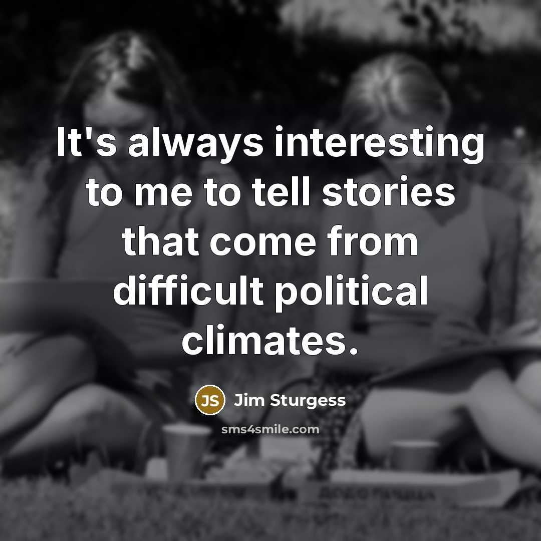 “It's always interesting to me to tell stories that come…” quote by Jim Sturgess