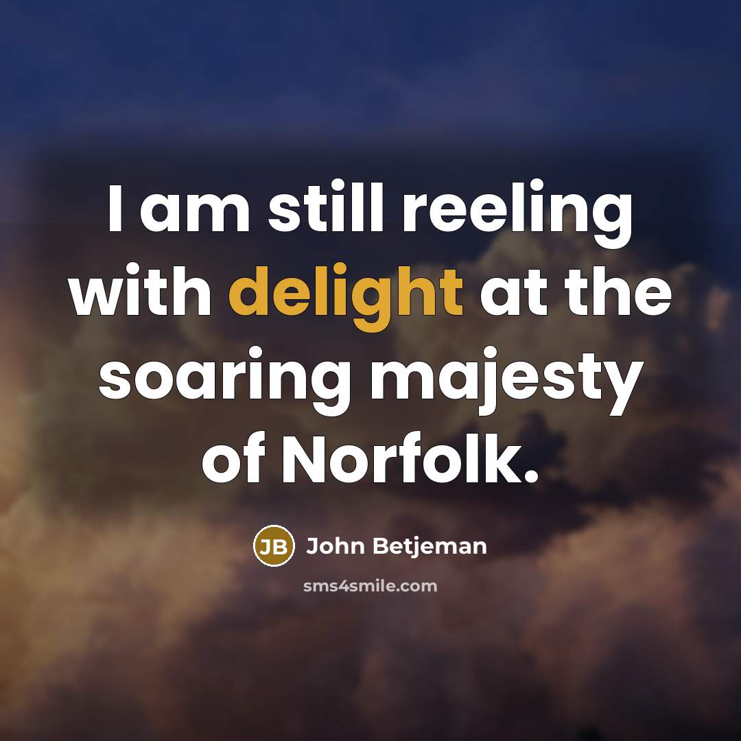 “I am still reeling with delight at the soaring majesty…” quote by John Betjeman