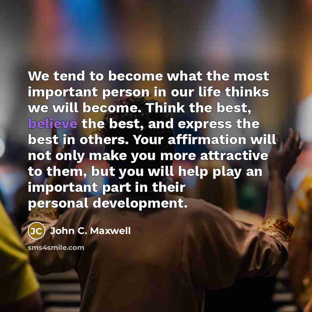 “We tend to become what the most important person in…” quote by John C. Maxwell