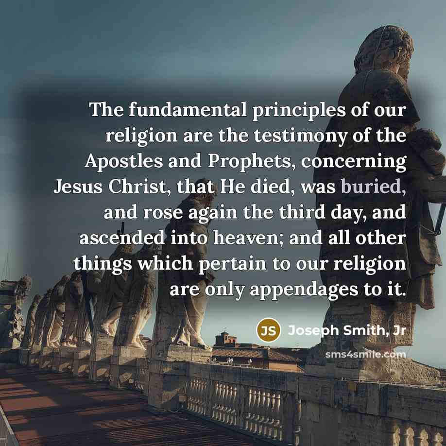 “The fundamental principles of our religion are the testimony of…” quote by Joseph Smith, Jr