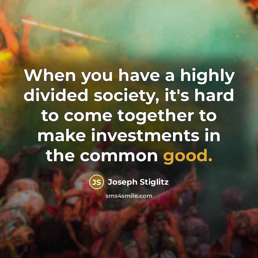 “When you have a highly divided society, it's hard to…” quote by Joseph Stiglitz