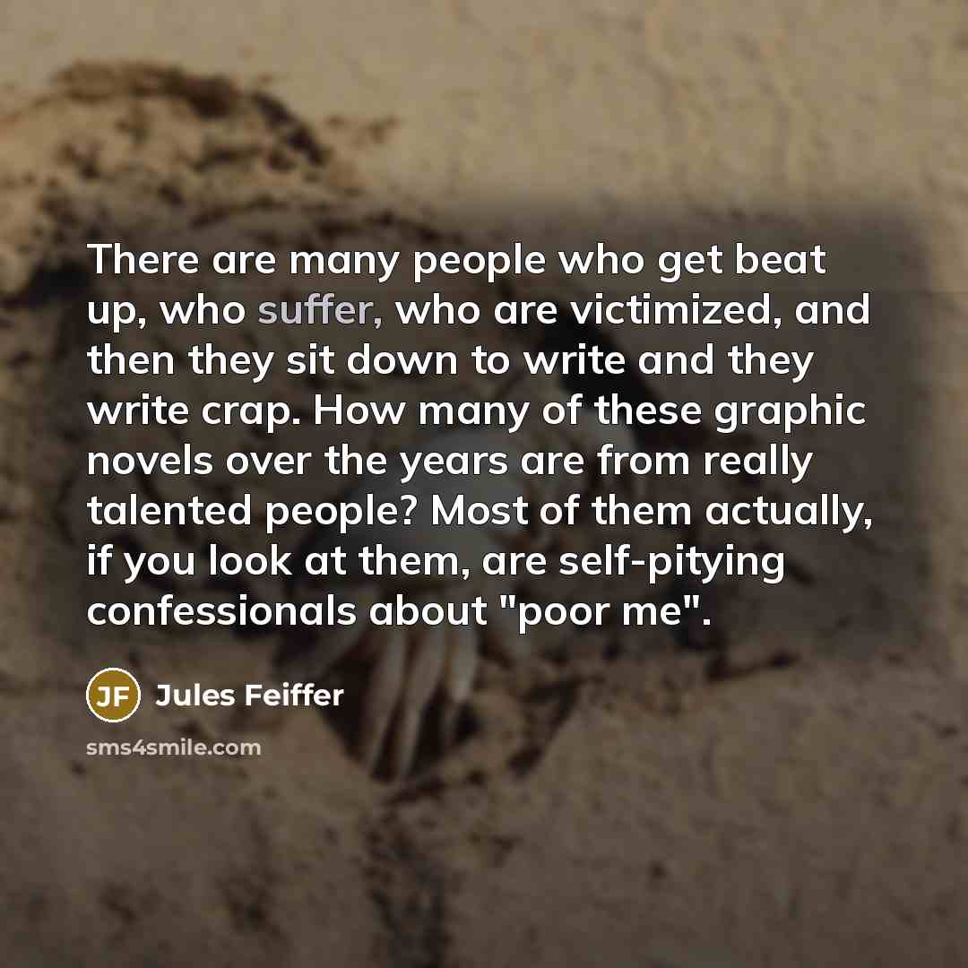 “There are many people who get beat up, who suffer,…” quote by Jules Feiffer
